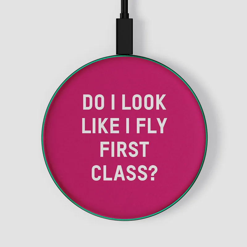 Do I Look Like I Fly First Class? - Wireless Charger