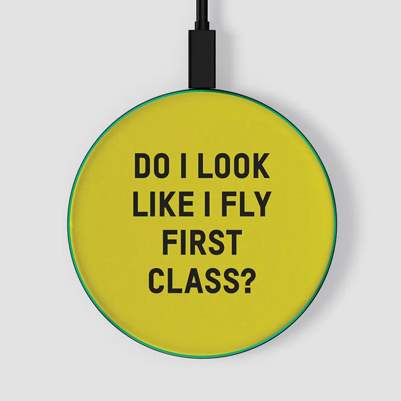 Do I Look Like I Fly First Class? - Wireless Charger