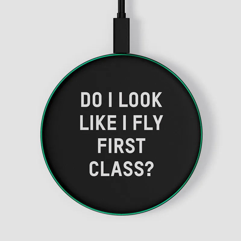 Do I Look Like I Fly First Class? - Wireless Charger